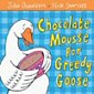 Chocolate Mousse for Greedy Goose - click to check price or order from Amazon.co.uk